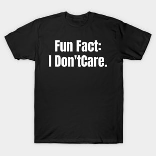 Fun Fact: I Don't Car T-Shirt